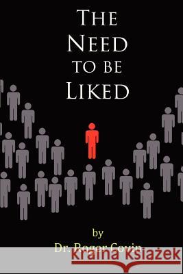The Need to be Liked Covin, Roger 9780986957802 Dr. Roger Covin - książka
