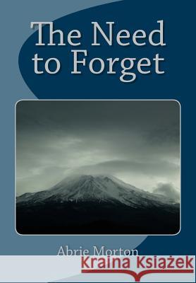The Need to Forget MS Abrie Morton 9781508911883 Createspace - książka