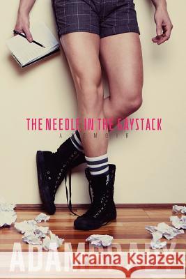 The Needle in the Gaystack: A Memoir MR Adam Brady 9781492353911 Createspace - książka