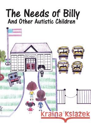 The Needs of Billy and Other Autistic Children Dawn Adams 9781496970589 Authorhouse - książka