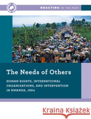 The Needs of Others: Human Rights, International Organizations, and Intervention in Rwanda, 1994 Kelly McFall 9780393673777 W. W. Norton & Company - książka