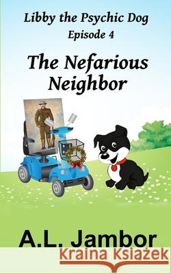The Nefarious Neighbor A. L. Jambor 9781084171480 Independently Published - książka
