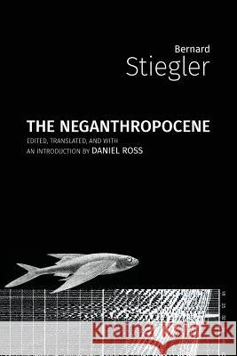 The Neganthropocene Bernard Stiegler   9781785420481 Open Humanities Press - książka