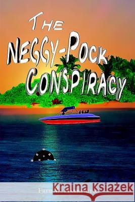 The Neggy-Pock Conspiracy Fred Harrington 9781534688230 Createspace Independent Publishing Platform - książka