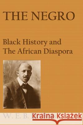 The Negro: Black History and the African Diaspora W. E. B. D 9781453814352 Createspace - książka