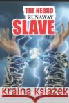 The Negro Runaway Slave Bitrus Micah Layopeh 9798592134333 Independently Published