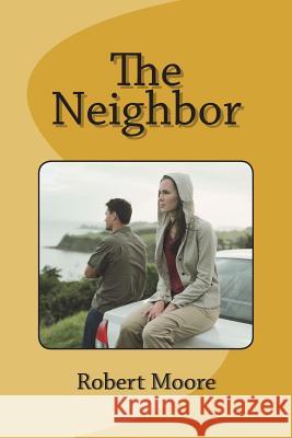 The Neighbor Robert Moore 9781721660582 Createspace Independent Publishing Platform - książka