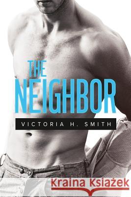 The Neighbor: A Thriller Novella Victoria H Smith 9781984343659 Createspace Independent Publishing Platform - książka