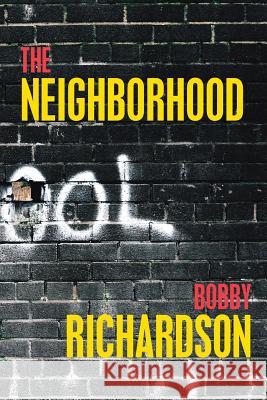 The Neighborhood Bobby Richardson 9781449053130 Authorhouse - książka