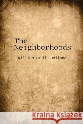 The Neighborhoods William (Bill) Holland 9781480919839 Dorrance Publishing Co. - książka