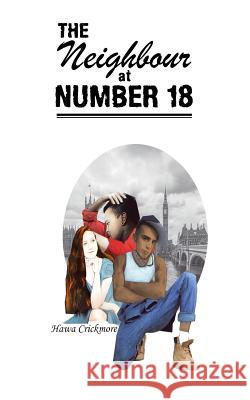 The Neighbour at Number 18: She Seemed to Ask Hawa Crickmore 9781546288671 Authorhouse UK - książka