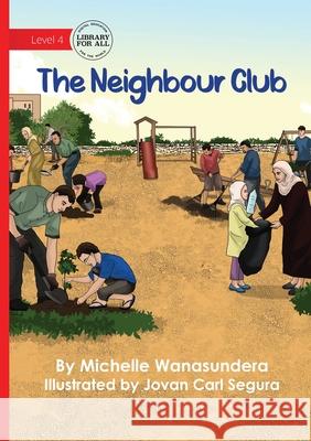 The Neighbour Club Michelle Wanasundera Jovan Carl Segura 9781923429420 Library for All - książka