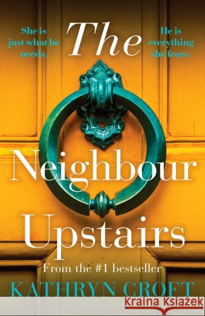 The Neighbour Upstairs: An unputdownable psychological thriller with a twist Kathryn Croft 9781800327429 Canelo - książka