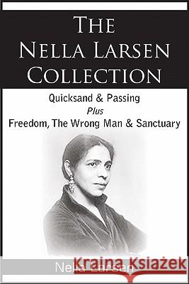 The Nella Larsen Collection; Quicksand, Passing, Freedom, The Wrong Man, Sanctuary Nella Larsen 9781935785750 Bottom of the Hill Publishing - książka