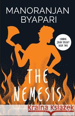 The Nemesis: (Chandal Jibon Trilogy - Book 2) Manoranjan Byapari 9789395073660 Westland Publications Limited - książka