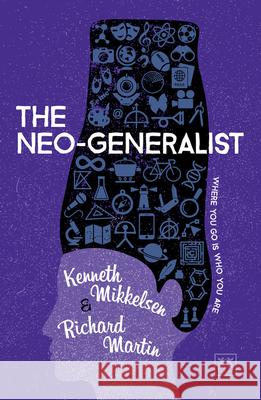 The Neo-Generalist: Where You Go Is Who You Are Mikkelsen, Kenneth 9781910649558 Lid Publishing - książka