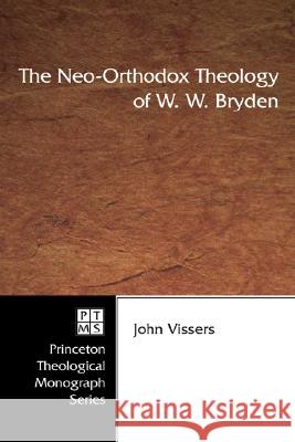 The Neo-Orthodox Theology of W. W. Bryden John A. Vissers 9781597525138 Pickwick Publications - książka