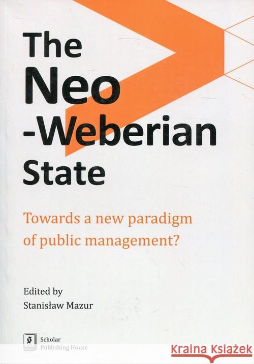The Neo-Weberian State Mazur Stanisław 9788373838475 Scholar - książka