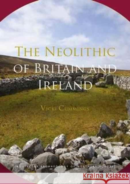 The Neolithic of Britain and Ireland Vicki Cummings 9781138857186 Routledge - książka