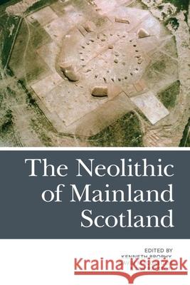 The Neolithic of Mainland Scotland Brophy                                   Kenneth Brophy Gavin MacGregor 9780748685721 Edinburgh University Press - książka