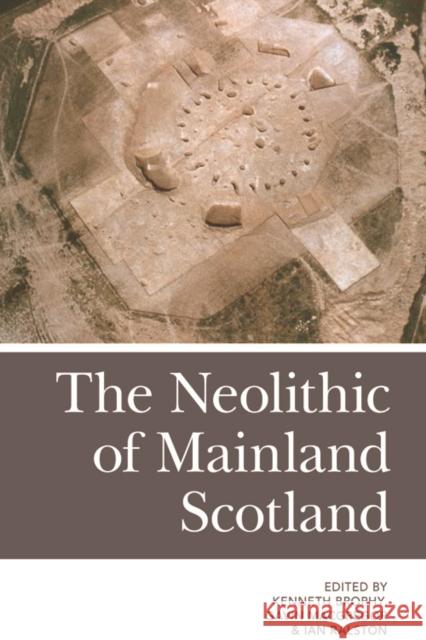 The Neolithic of Mainland Scotland Brophy                                   Kenneth Brophy Gavin MacGregor 9780748685738 Edinburgh University Press - książka