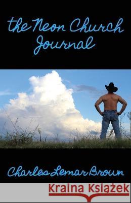 The Neon Church Journal Charles Lemar Brown   9781960010063 Charles Lemar Brown - książka