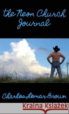 The Neon Church Journal Charles Lemar Brown   9781960010070 Charles Lemar Brown - książka