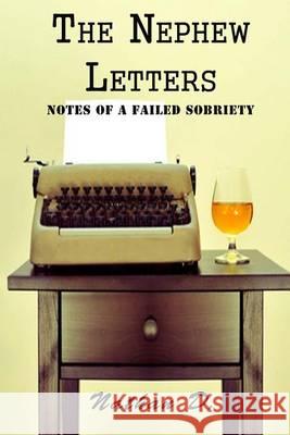 The Nephew Letters: Notes of a Failed Sobriety Nathan D 9781494499136 Createspace - książka