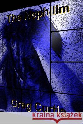 The Nephilim MR Greg Curtis 9781499198393 Createspace - książka