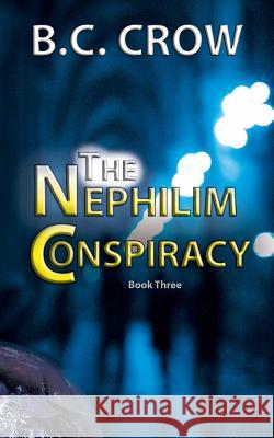 The Nephilim Conspiracy: Book 3 Bc Crow 9781943239047 Blue House Publishing - książka