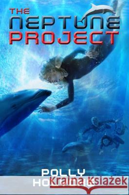 The Neptune Project Polly Holyoke 9781423159797 Disney Press - książka