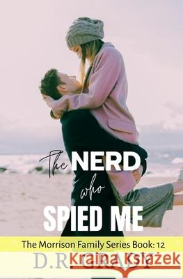 The Nerd Who Spied Me D. R. Grady 9781979821070 Createspace Independent Publishing Platform - książka