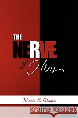 The Nerve of Him Wanda S. Thomas 9781450066679 Xlibris Corporation - książka