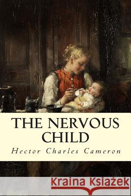 The Nervous Child Hector Charles Cameron 9781512259711 Createspace - książka