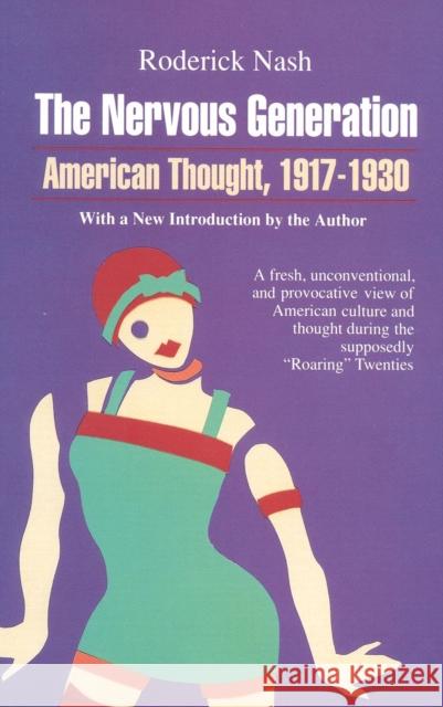 The Nervous Generation: American Thought 1917-1930 Roderick Nash 9780929587219 Ivan R. Dee Publisher - książka