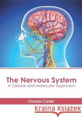 The Nervous System: A Cellular and Molecular Approach Charles Carter 9781632416766 Hayle Medical - książka