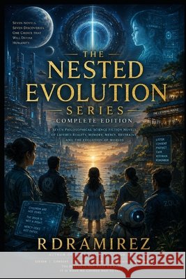 The Nested Evolution Series: Complete Edition: Seven Philosophical Science Fiction Novels of Layered Reality, Memory, Mercy, Restraint, and the Evolut Ramirez, Rd 9798186896333 Independently Published - książka
