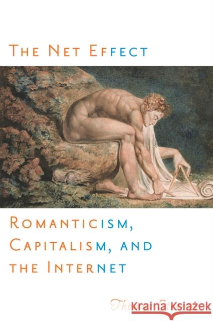 The Net Effect: Romanticism, Capitalism, and the Internet Streeter, Thomas 9780814741160 New York University Press - książka