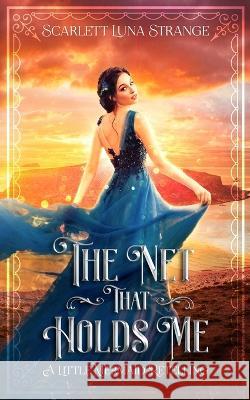 The Net That Holds Me: A Little Mermaid Retelling Novella Scarlett Luna Strange   9781990768118 Scarlett Luna Strange - książka