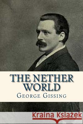 The Nether World George Gissing Ravell 9781535248044 Createspace Independent Publishing Platform - książka