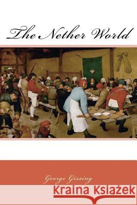 The Nether World George Gissing Pieter Brueghel 9781977740090 Createspace Independent Publishing Platform - książka