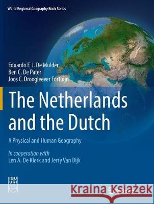 The Netherlands and the Dutch: A Physical and Human Geography de Mulder, Eduardo F. J. 9783030091415 Springer - książka