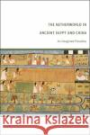 The Netherworld in Ancient Egypt and China Mu-chou (Chinese University of Hong Kong, Hong Kong) Poo 9780567702005 Bloomsbury Publishing PLC