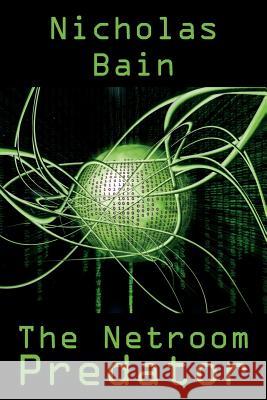 The Netroom Predator Nicholas Bain 9781425977986 Authorhouse - książka