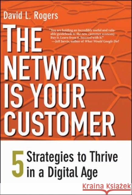 The Network Is Your Customer: Five Strategies to Thrive in a Digital Age Rogers, David L. 9780300188295  - książka