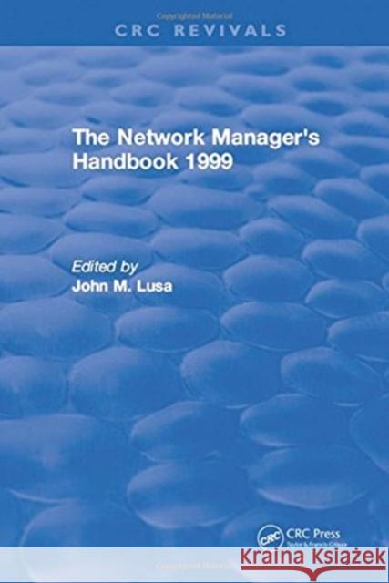 The Network Manager's Handbook: 1999 John Lusa 9781315898087 Taylor and Francis - książka