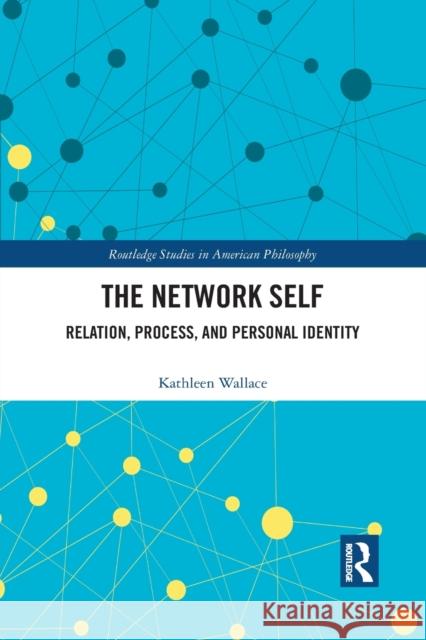 The Network Self: Relation, Process, and Personal Identity Kathleen Wallace 9781032093550 Routledge - książka