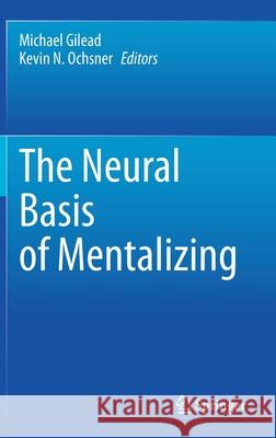 The Neural Basis of Mentalizing Michael Gilead Kevin N. Ochsner 9783030518899 Springer - książka
