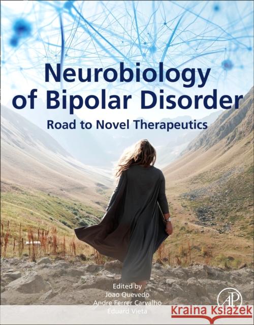 The Neurobiology of Bipolar Disorder: Road to Novel Therapeutics Joao Luciano de Quevedo Andre Ferrer Carvalho Eduard Vieta 9780128191828 Academic Press - książka