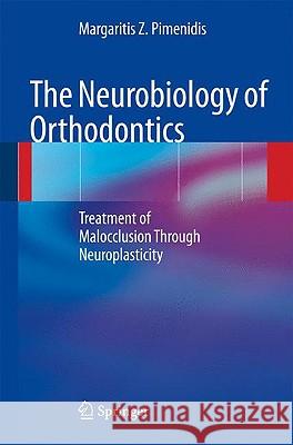The Neurobiology of Orthodontics: Treatment of Malocclusion Through Neuroplasticity Pimenidis, Margaritis Z. 9783642003950 Springer - książka